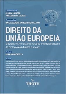 Livro Direito da União Europeia: Sinergias entre o Sistema Europeu e o Interamericano de Proteção aos Direitos Humanos