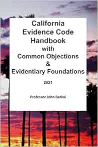California Evidence Code Handbook with Common Objections & Evidentiary ...