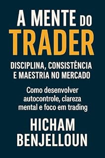 Livro A Mente do Trader : Disciplina, Consistência e Maestria no Mercado