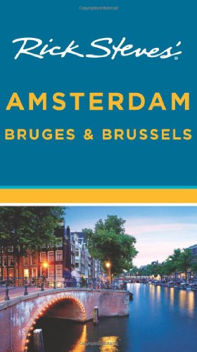 Rick Steves' Amsterdam, Bruges & Brussels by Rick Steves, Gene Openshaw