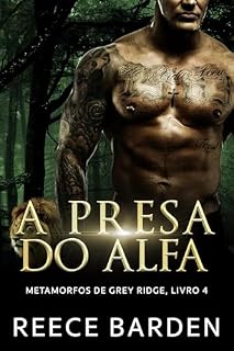 Livro A Presa do Alfa: romance de metamorfos (Metamorfos de Grey Ridge)
