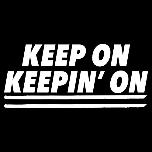 Keep-On-Keepin-On-Funny-Motivational-Movie-Quote-Graphic-T-Shirt