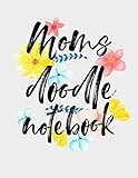 Moms Doodle Notebook: Blank Doodle Draw Sketch Books by 