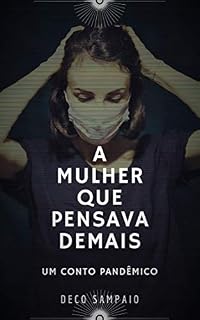 Livro A Mulher que Pensava Demais: Um conto pandêmico