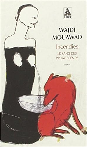 Incendies Paperback Edition French Edition By Wajdi Mouawad 2011 01 02 Wajdi Mouawad Amazon Com Books