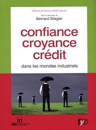 Confiance, croyance, crédit dans les mondes industriels
