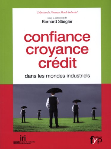 Confiance, croyance, crédit dans les mondes industriels
