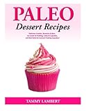Paleo Dessert Recipes - Delicious Cookies, Brownies & Bars, Ice Cream & Pudding by