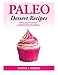 Paleo Dessert Recipes - Delicious Cookies, Brownies & Bars, Ice Cream & Pudding by