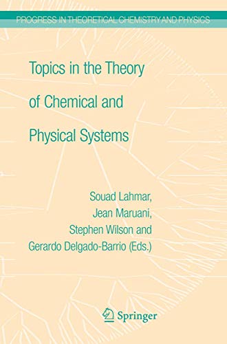 Topics in the Theory of Chemical and Physical Systems: Proceedings of the 10th European Workshop on Quantum Systems in Chemistry and Physics held at ... in Theoretical Chemistry and Physics, 16)