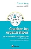 Coacher les organisations avec les constellations systémiques : Rendre visible et décoder les interactions humaines et leurs dynamiques by 