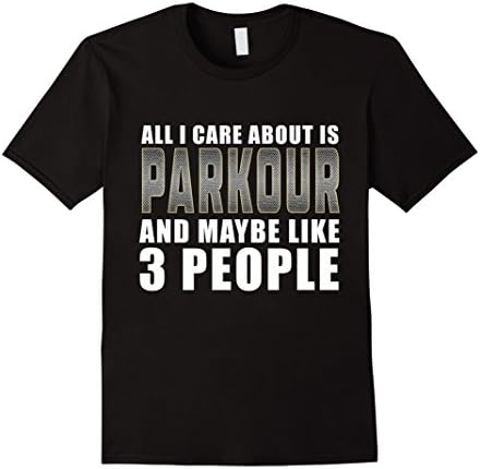 Men's All I Care About is Parkour And 3 Other People T-Shirt Large Black