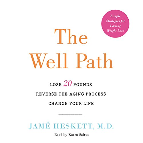 Download The Well Path: Lose 20 Pounds, Reverse the Aging Process, Change Your Life Download The Well Path: Lose 20 Pounds, Reverse the Aging Process, Change Your Life