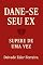 Livro Dane-se Seu Ex: Supere de Uma Vez
