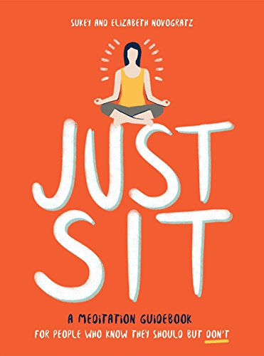 Download Just Sit: A Meditation Guidebook for People Who Know They Should But Don't Download Just Sit: A Meditation Guidebook for People Who Know They Should But Don't