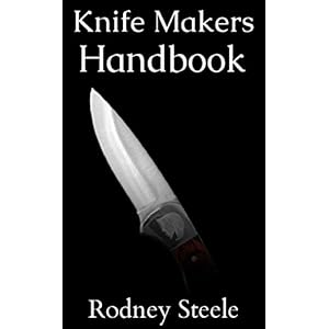 Knife Makers Handbook - Guide to Knife Crafting and Sharpening (Knife Sharpening, Knife Making, Bladesmith, Blacksmithing)