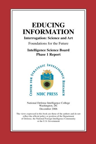 Educing Information: Interrogation Science And Art