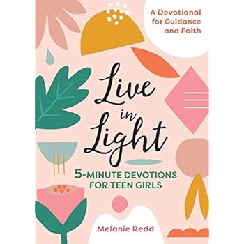 Live in Light: 5-Minute Devotions for Teen Girls Live in Light: 5-Minute Devotions for Teen Girls