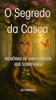 Livro O Segredo da Casca: Memórias de uma Floresta que Sobreviveu