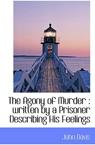 The Agony of Murder: Written by a Prisoner Describing His Feelings Paperback โ Import, 4 June 2009