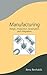 Manufacturing: Design, Production, Automation, and Integration (Manufacturing Engineering and Materials Processing)