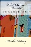 The Reluctant Traveler: From Peru to India by 