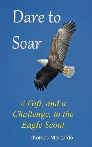 Dare to Soar: A Gift, and a Challenge to the Eagle Scout