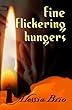 fine flickering hungers