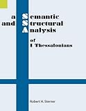 A Semantic and Structural Analysis of 1 Thessalonians (Semantic and Structural Analyses series)