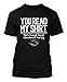You Read My Shirt! - Funny Men's T-shirt