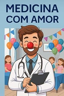 MEDICINA COM AMOR INSPIRADO EM PATCH ADAMS