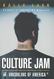 Culture Jam: The Uncooling of America Hardcover November 1, 1999 by Kalle Lasn