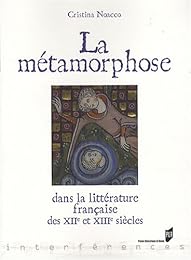 La  métamorphose dans la littérature française des XIIe et XIIIe siècles