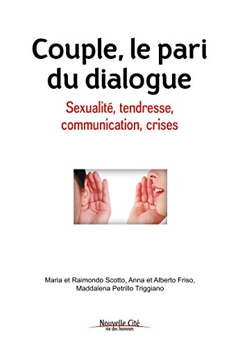 Couple, le pari du dialogue: Sexualité, tendresse, communication, crises (Vie des hommes) (French Edition) by R. et M. Scotto