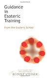 Guidance in Esoteric Training: From the Esoteric School by Rudolf Steiner, Virginia Sease