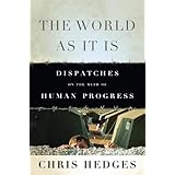 The World As It Is: Dispatches on the Myth of Human Progress