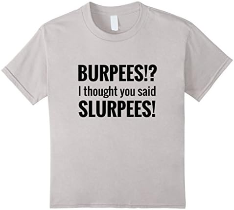 Kids Burpees!?  I Thought You Said Slurpees T-shirt White 10 Silver