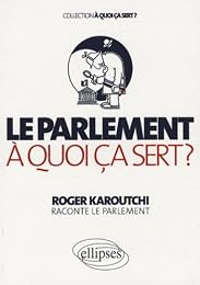Le  Parlement, à quoi ça sert ?