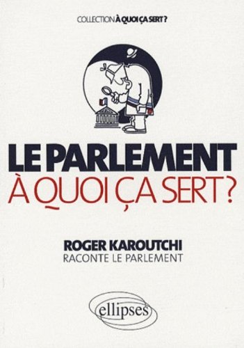Le  Parlement, à quoi ça sert ?