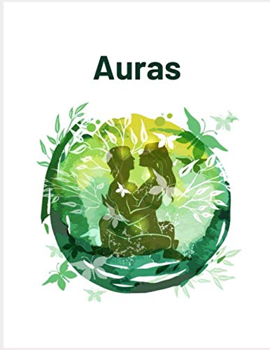AURAS: A journal to Developing Abilities Such as Aura Reading, Intuition, Clairvoyance, etc. keep-track of every Aura-related readings with this journal. (Aura reading journal) Paperback – December 22, 2019
