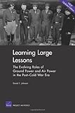 Book cover for Learning Large Lessons: The Evolving Roles of Ground Power and Air Power in the Post-Cold War Era
