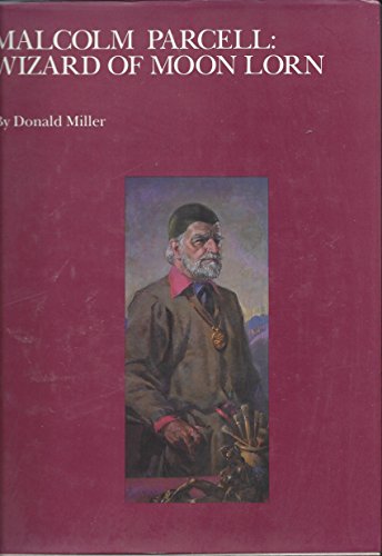 Malcolm Parcell: Wizard of Moon Lorn Malcolm Parcell: Wizard of Moon Lorn