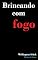 Livro Brincando com fogo