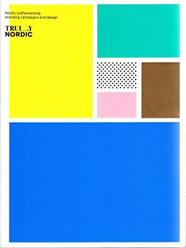 Truly Nordic: Nordic craftsmanship, campaigns and design