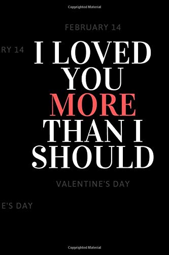 I Loved You More Than I Should I Loved You More Than I Should Journal Journal Alex Welayne 9781659476477 Amazon Com Books