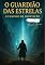 Livro O Guardião das Estrelas: O Caminho da Libertação
