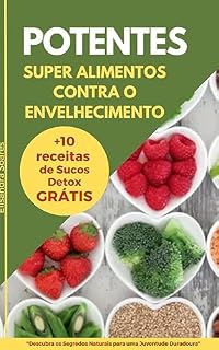 Livro POTENTES SUPER ALIMENTOS CONTRA O ENVELHECIMENTO: DESCUBRA OS SEGREDOS NATURAIS PARA UMA JUVENTUDE DURADOURA