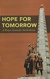 Paperback Hope for Tomorrow: A Prayer for North Korea (OMF International Prayer Guides, North Korea) Book