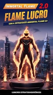 Livro Immortal Flame 2.0: Estratégia Definitiva Para Lucros Explosivos no Trading Esportivo
