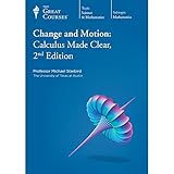 The Great Courses: Change and Motion: Calculus Made Clear, 2nd Edition